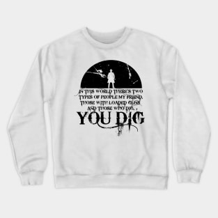 you dig Crewneck Sweatshirt